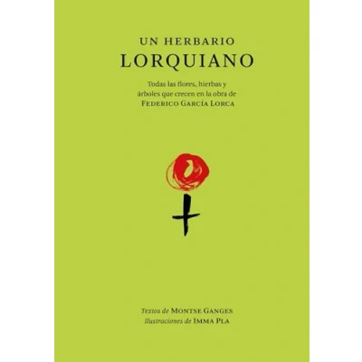 Abbildung von Un herbario lorquiano: Todas las flores, hierbas y árboles que crecen en la obra de Federico García Lorca. (Literatura)