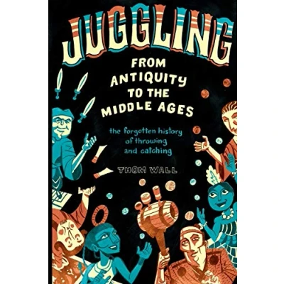 Abbildung von Juggling From Antiquity to the Middle Ages: forgotten history of throwing and catching