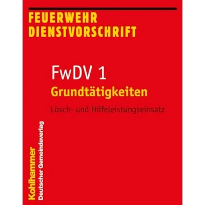 Abbildung von Grundtätigkeiten Lösch und Hilfeleistungseinsatz: FwDV 1 (Feuerwehr Dienstvorschriften (FWDV), 1, Band 1)