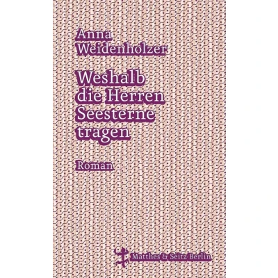 Abbildung von Weshalb die Herren Seesterne tragen: Roman. Nominiert für Longlist zum Deutschen Buchpreis 2016