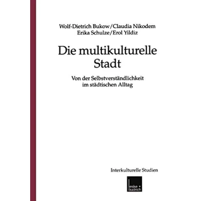 Abbildung von Die Multikulturelle Stadt: Von Der Selbstverständlichkeit Im Städtischen Alltag (Interkulturelle Studien, 6, Band 6)