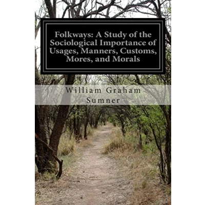 Abbildung von Folkways: A Study of the Sociological Importance Usages, Manners, Customs, Mores, and Morals