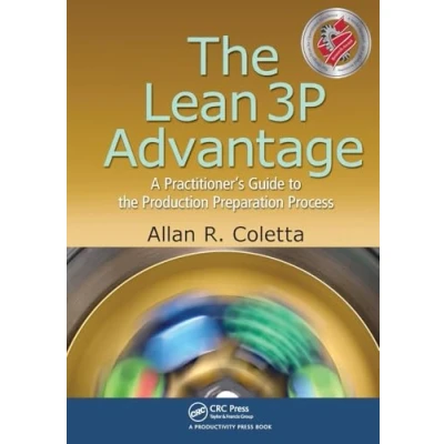 Abbildung von the Lean 3P Advantage: A Practitioner&#039;s Guide to Production Preparation Process