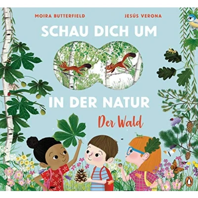 Abbildung von Schau dich um in Der Natur Wald: Sachbilderbuch für kleine Naturforscher ab 4 Jahren Mit Fernglas Stanzung im Cover (Die Reihe, Band 1)