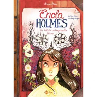 Abbildung von Enola Holmes (Comic). Band 3: der Fall verhängnisvollen Blumen