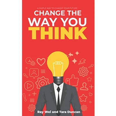 Abbildung von Change The Way You Think: A Simple To Your Future