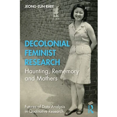 Abbildung von Decolonial Feminist Research: Haunting, Rememory and Mothers (Futures of Data Analysis in Qualitative Research)