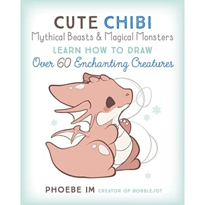 Abbildung von Cute Chibi Mythical Beasts &amp; Magical Monsters: Learn How to Draw Over 60 Enchanting Creatures (Cute and Cuddly Art, Band 5)