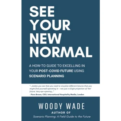 Abbildung von See Your New Normal: A How to Guide Excelling in Post COVID Future Using Scenario Planning