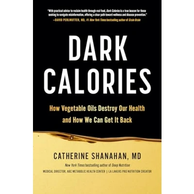 Abbildung von Dark Calories: How Vegetable Oils Destroy Our Health and We Can Get It Back