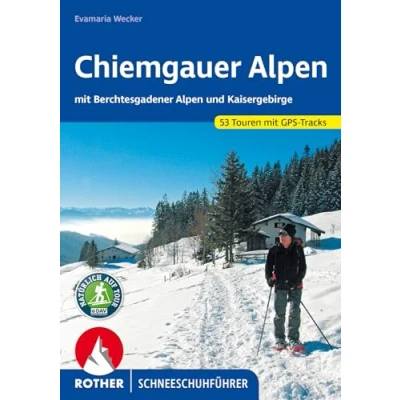 Abbildung von Chiemgauer Alpen: mit Berchtesgadener Alpen und Kaisergebirge. 53 Touren GPS Tracks. (Rother Schneeschuhführer)