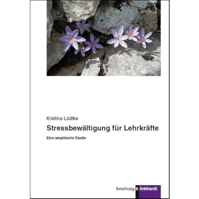 Abbildung von Stressbewältigung für Lehrkräfte: Eine empirische Studie (klinkhardt forschung)