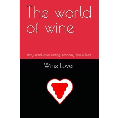 Abbildung von the world of wine: story, production, tasting, economy and culture (Wine Lover All about wine, Band 1)