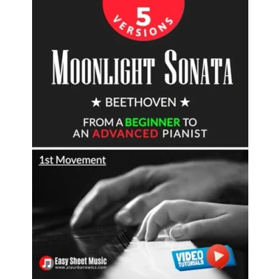 Abbildung von Moonlight Sonata Beethoven 1st Movement I 5 Versions From a Beginner to an Advanced Pianist: Easy / Medium Original Piano Sheet Music for Kids Students Adults Video Tutorials