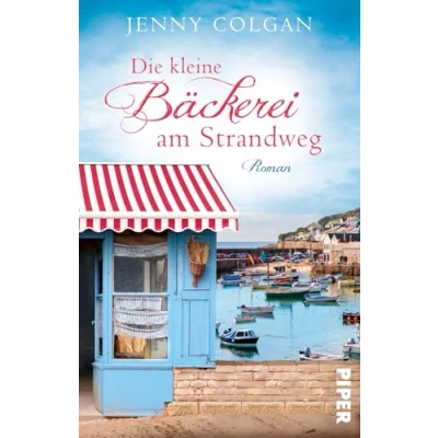Abbildung von Die kleine Bäckerei am Strandweg (Die 1): Roman Romantisch humorvoller Frauenroman mit leckeren Rezepten