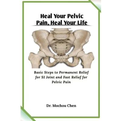 Abbildung von Heal Your Pelvic Pain, Life: Basic Steps to Permanent Relief for SI Joint and Fast Pain