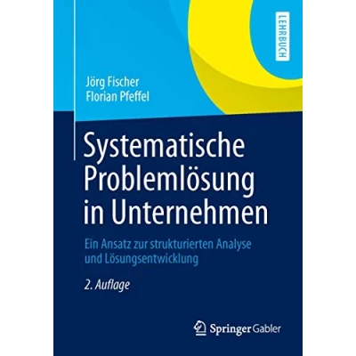 Abbildung von Systematische Problemlösung in Unternehmen: Ein Ansatz zur strukturierten Analyse und Lösungsentwicklung