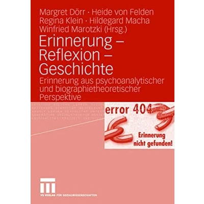 Abbildung von Erinnerung Reflexion Geschichte: aus psychoanalytischer und biographietheoretischer Perspektive (German Edition)