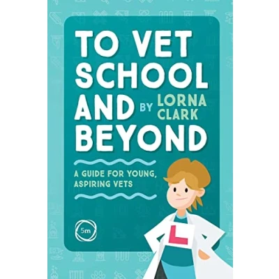 Abbildung von To Vet School and Beyond: A Guide for Young, Aspiring Vets (Veterinary Careers)