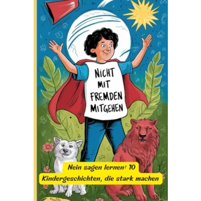Abbildung von nicht Mit fremden mitgehen, Kinderbuch zum lernen nein zu sagen. kindern beibringen und erklären mitzugehen: 10 lehrreichen ... Selbstvertrauen Stärkung bei den Kindern.)