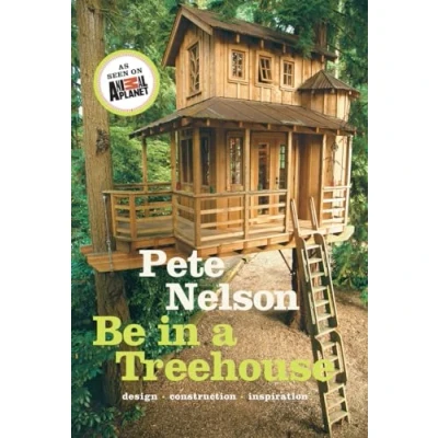 Abbildung von Be in a Treehouse: Design Construction Inspiration