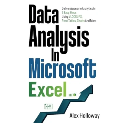 Abbildung von Data Analysis in Microsoft Excel: Deliver Awesome Analytics 3 Easy Steps Using VLOOKUPS, Pivot Tables, Charts And More