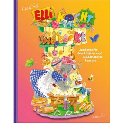 Abbildung von Elli kocht und backt: Zauberhafte Geschichten kinderleichte Rezepte
