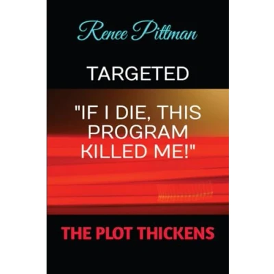 Abbildung von TARGETED: &quot;If I Die, This Program Killed Me!&quot; (Mind Control Technology Book Series, Band 7)