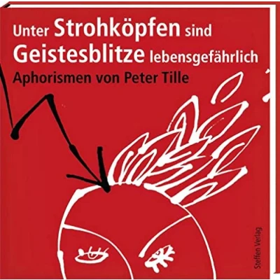 Abbildung von Unter Strohköpfen sind Geistesblitze lebensgefährlich ...: Aphorismen (Literarische Lebensweisheiten)