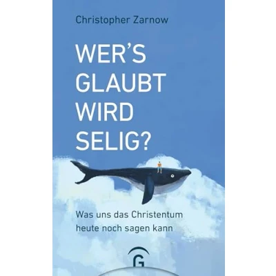 Abbildung von Wer&#039;s glaubt, wird selig?: Was uns das Christentum heute noch sagen kann