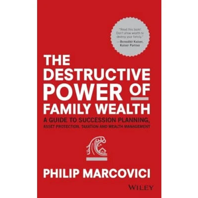 Abbildung von The Destructive Power of Family Wealth: A Guide to Succession Planning, Asset Protection, Taxation and Wealth Management (The Wiley Finance Series)