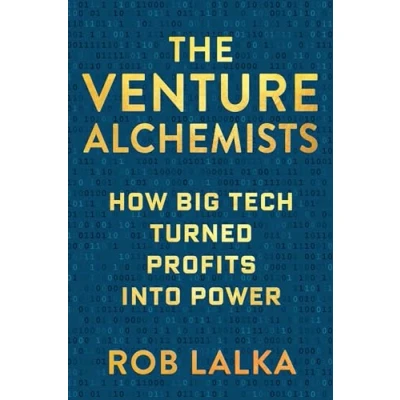 Abbildung von The Venture Alchemists: How Big Tech Turned Profits into Power