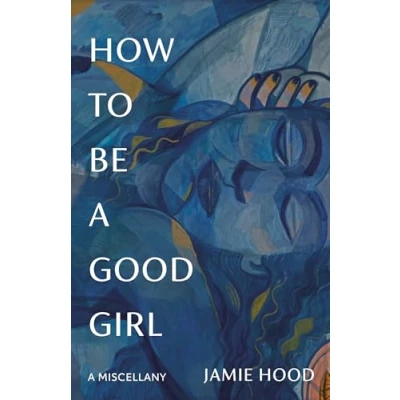 Abbildung von How to Be A Good Girl: Miscellany