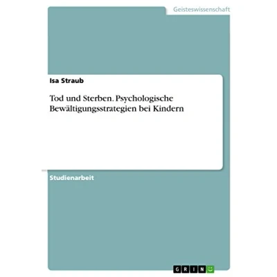 Abbildung von Tod und Sterben. Psychologische Bewältigungsstrategien bei Kindern