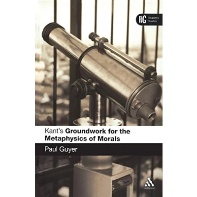 Abbildung von Kant&#039;s &#039;Groundwork for the Metaphysics of Morals&#039;: A Reader&#039; Guide: Reader&#039;s Guide (Reader&#039;s Guides)