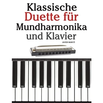 Abbildung von Klassische Duette für Mundharmonika und Klavier: Anfänger. Mit Musik von Brahms, Handel, Vivaldi anderen Komponisten