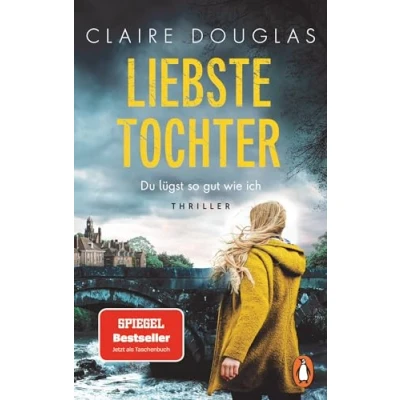 Abbildung von Liebste Tochter Du lügst so gut wie ich: Thriller. Atmosphärisch und unvergleichlich spannend der Nr.1 Spiegel Bestseller jetzt als Taschenbuch