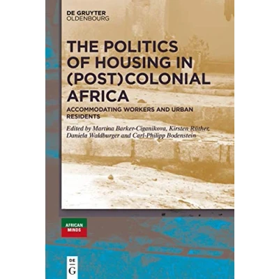 Abbildung von The Politics of Housing in (Post )Colonial Africa: Accommodating workers and urban residents