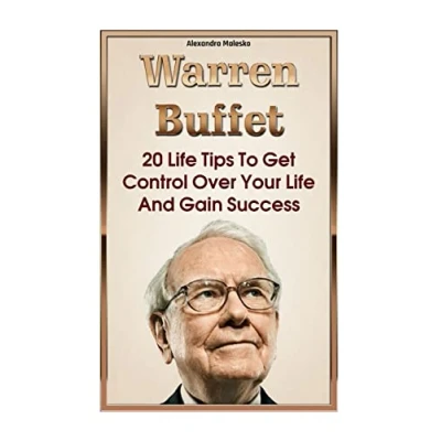 Abbildung von Warren Buffett: 20 Life Tips To Get Control Over Your And Gain Success: (Warren Buffet Biography, Business Success, The Essays of ... Intelligent Investor, Security Analysis)