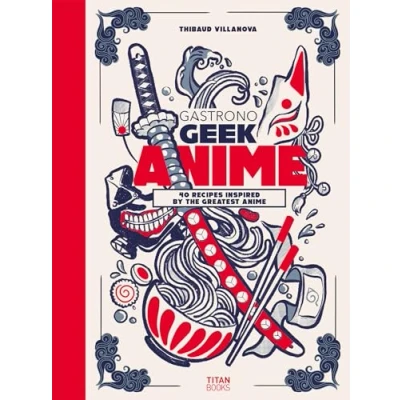 Abbildung von Gastronogeek Anime Cookbook: 40 Recipes Inspired by the Greatest