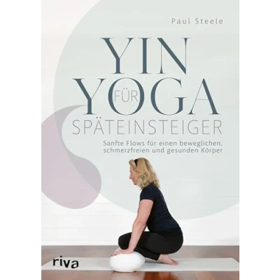 Abbildung von Yin Yoga für Späteinsteiger: Sanfte Flows einen beweglichen, schmerzfreien und gesunden Körper