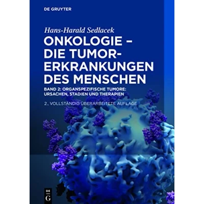 Abbildung von Band 2 Onkologie die Tumorerkrankungen des Menschen: Oganspezifische Tumore: Ursachen, Stadien und Therapien (Hans Harald Sedlacek: Menschen)