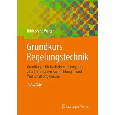 Abbildung von Grundkurs Regelungstechnik: Grundlagen für Bachelorstudiengänge aller technischen Fachrichtungen und Wirtschaftsingenieure