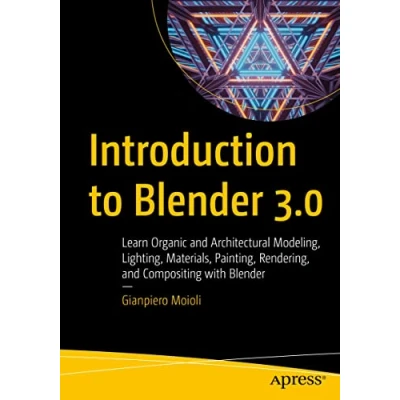 Abbildung von Introduction to Blender 3.0: Learn Organic and Architectural Modeling, Lighting, Materials, Painting, Rendering, Compositing with