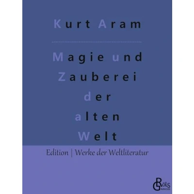 Abbildung von Magie und Zauberei der alten Welt (Edition Werke Weltliteratur)