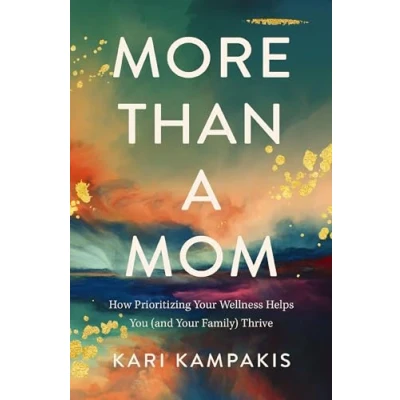 Abbildung von More Than a Mom: How Prioritizing Your Wellness Helps You (and Family) Thrive