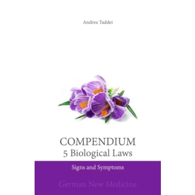 Abbildung von Compendium of the 5 Biological Laws: Signs and Symptoms: German New Medicine (5 Laws Germanic Medicine)