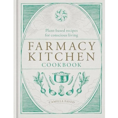 Abbildung von Farmacy Kitchen Cookbook: Plant based recipes for a conscious way of life