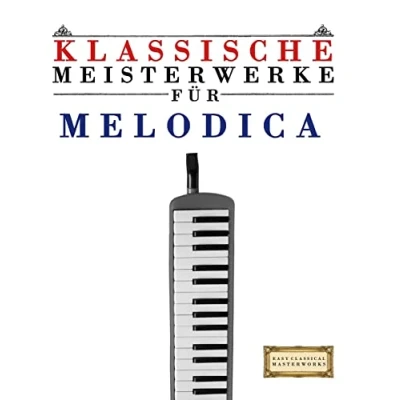 Abbildung von Klassische Meisterwerke für Melodica: Leichte Stücke von Bach, Beethoven, Brahms, Handel, Haydn, Mozart, Schubert, Tchaikovsky, Vivaldi und Wagner