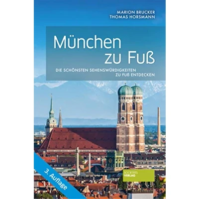 Abbildung von München zu Fuß: Die schönsten Sehenswürdigkeiten Fuß entdecken (3. akt. Auflage)